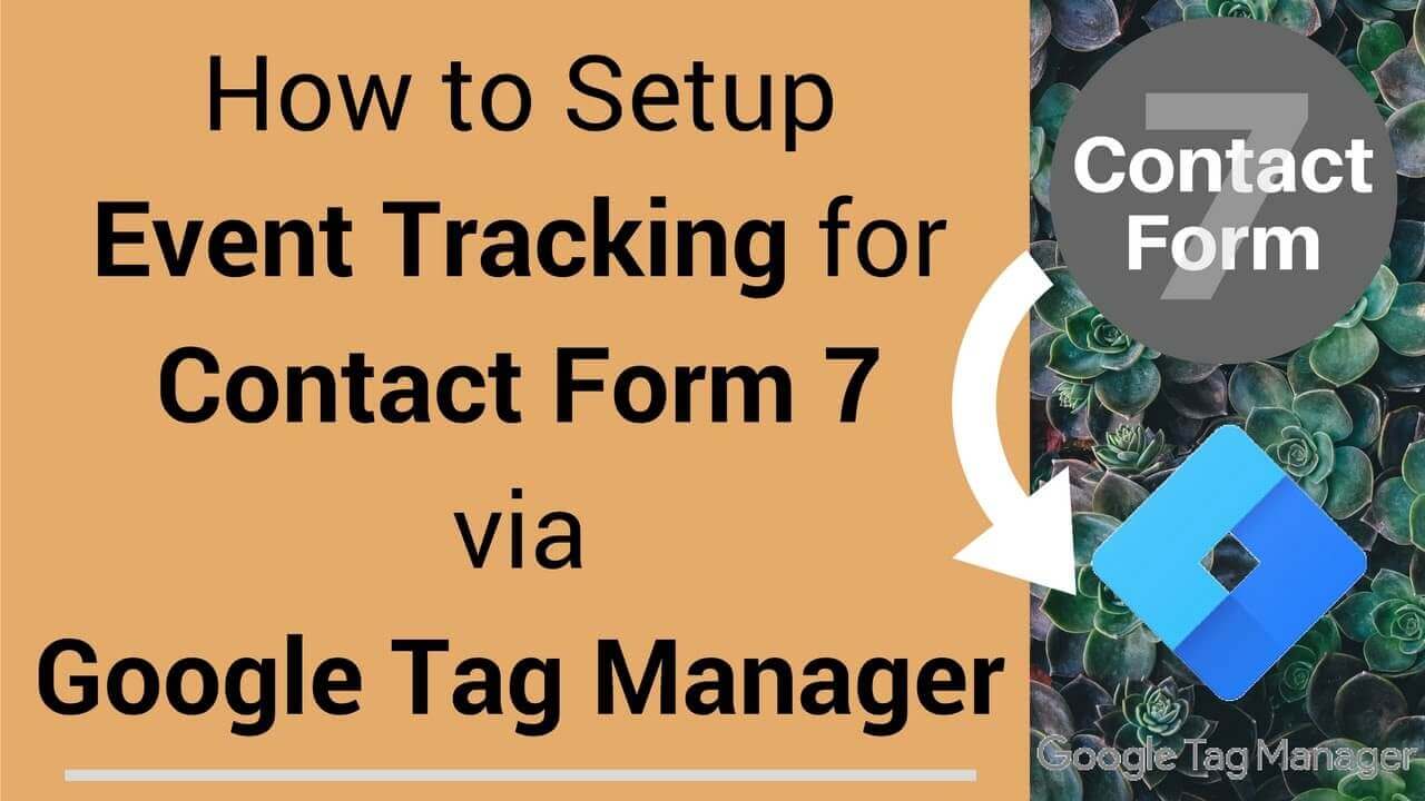 Hướng dẫn Tracking Contact Form 7 Event bằng Google Tag Manager